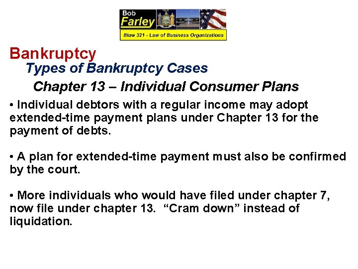 Bankruptcy Types of Bankruptcy Cases Chapter 13 – Individual Consumer Plans • Individual debtors