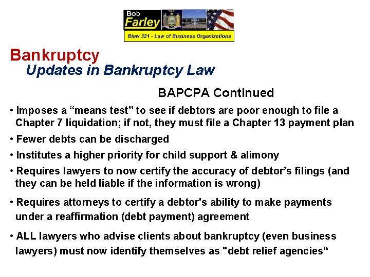 Bankruptcy Updates in Bankruptcy Law BAPCPA Continued • Imposes a “means test” to see
