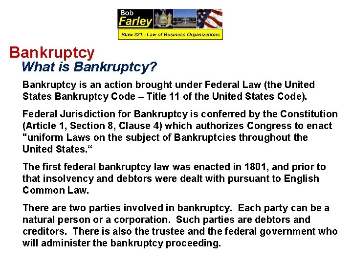 Bankruptcy What is Bankruptcy? Bankruptcy is an action brought under Federal Law (the United