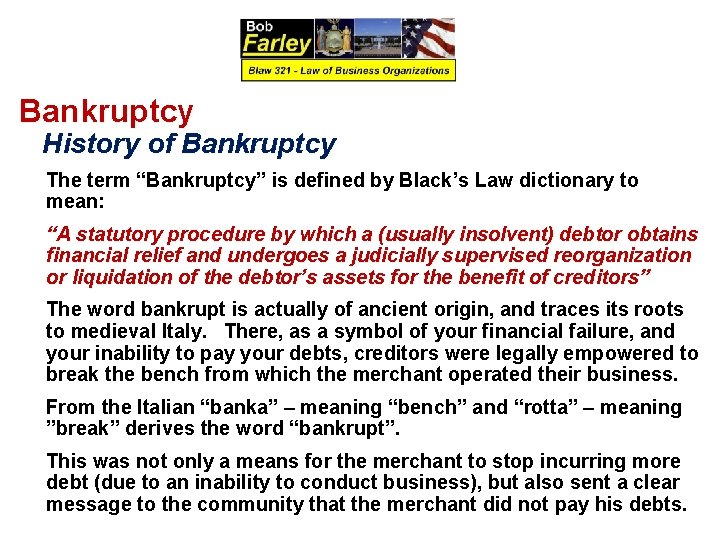 Bankruptcy History of Bankruptcy The term “Bankruptcy” is defined by Black’s Law dictionary to