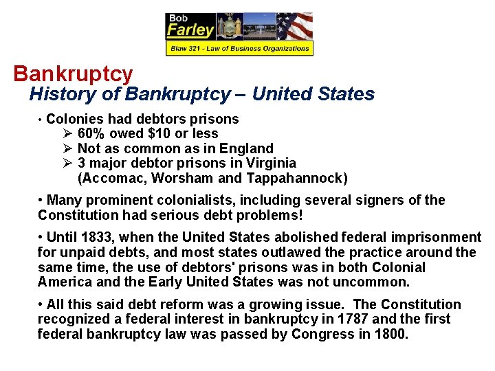 Bankruptcy History of Bankruptcy – United States • Colonies had debtors prisons Ø 60%