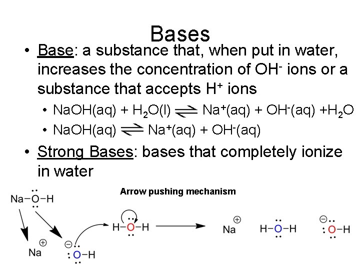 Bases • Base: a substance that, when put in water, increases the concentration of