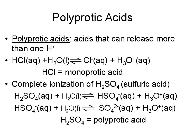 Polyprotic Acids • Polyprotic acids: acids that can release more than one H+ •