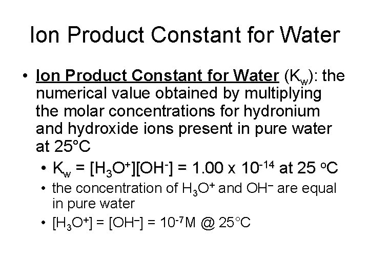 Ion Product Constant for Water • Ion Product Constant for Water (Kw): the numerical