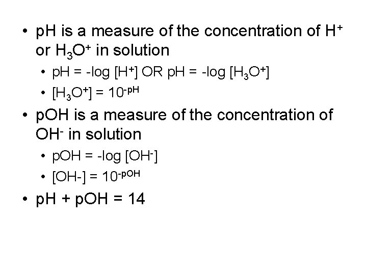  • p. H is a measure of the concentration of H+ or H