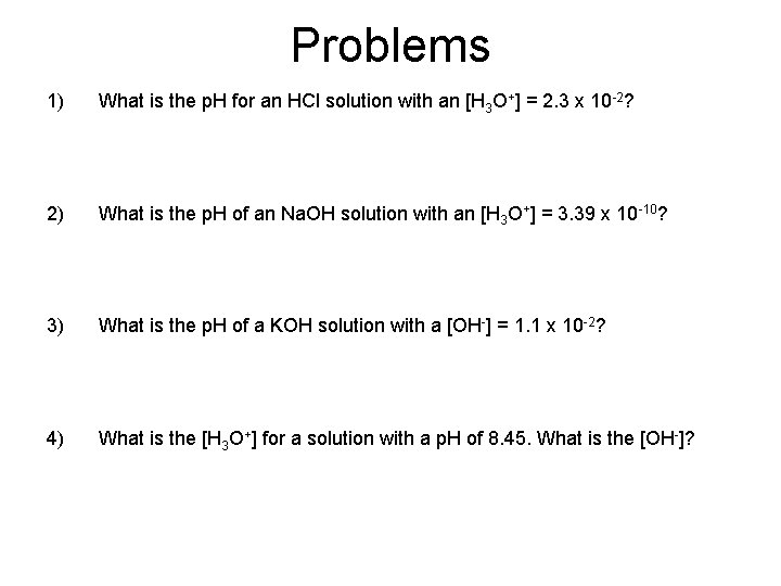 Problems 1) What is the p. H for an HCl solution with an [H