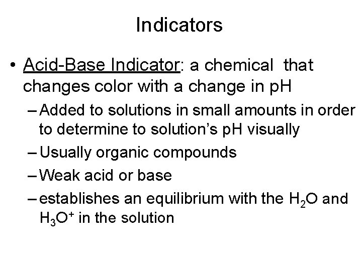 Indicators • Acid-Base Indicator: a chemical that changes color with a change in p.