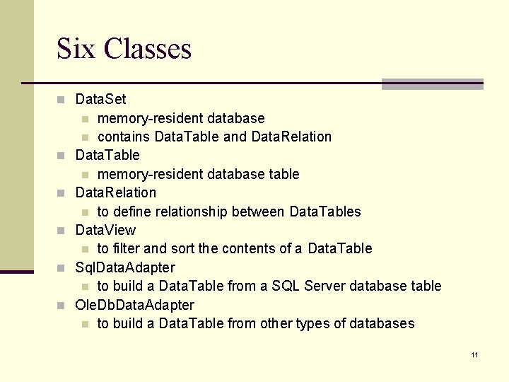 Six Classes n Data. Set memory-resident database n contains Data. Table and Data. Relation