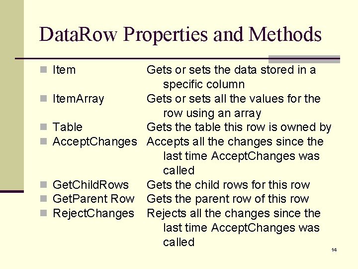 Data. Row Properties and Methods n Item Gets or sets the data stored in