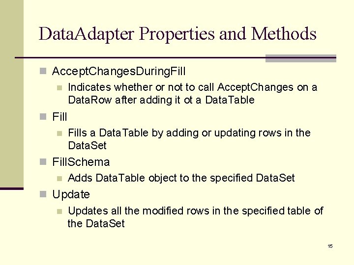 Data. Adapter Properties and Methods n Accept. Changes. During. Fill n Indicates whether or