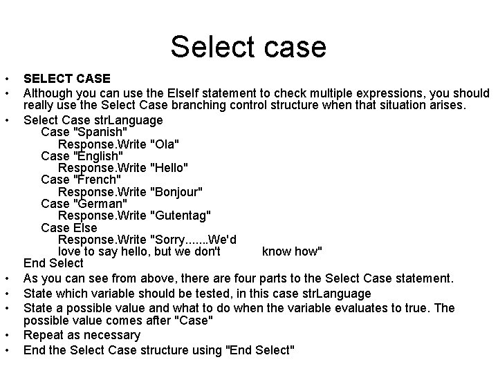 Select case • • SELECT CASE Although you can use the Else. If statement