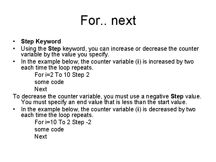 For. . next • Step Keyword • Using the Step keyword, you can increase