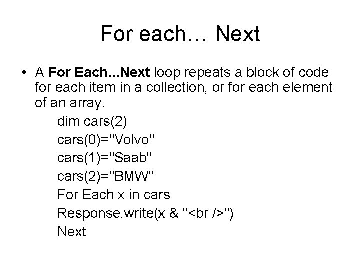 For each… Next • A For Each. . . Next loop repeats a block