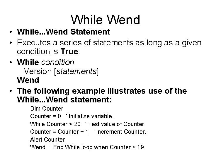 While Wend • While. . . Wend Statement • Executes a series of statements