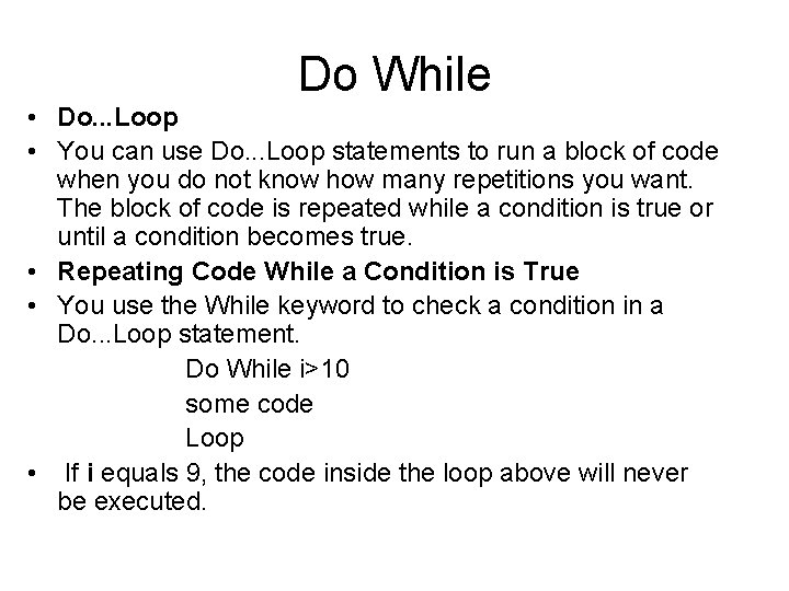 Do While • Do. . . Loop • You can use Do. . .