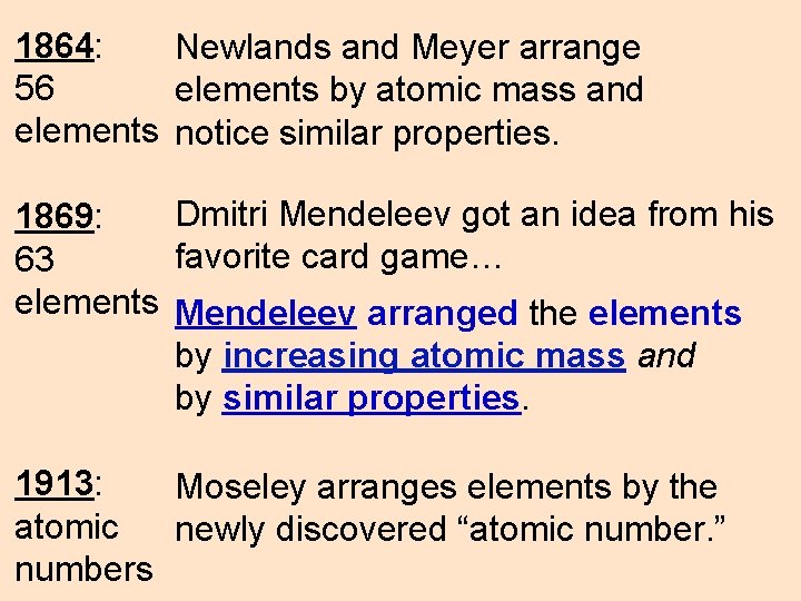 1864: Newlands and Meyer arrange 56 elements by atomic mass and elements notice similar