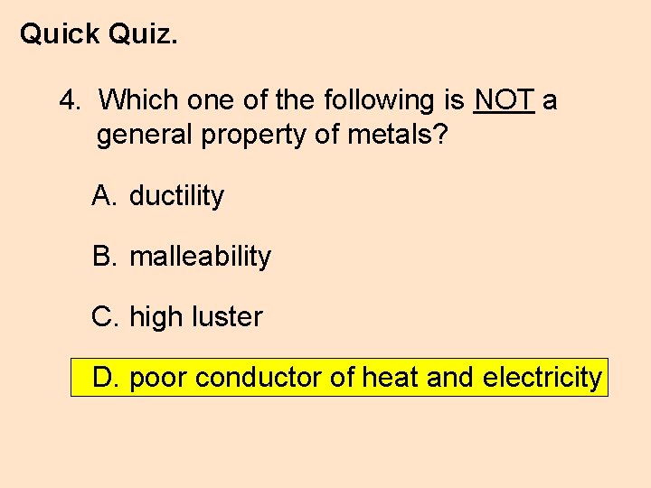 Quick Quiz. 4. Which one of the following is NOT a general property of