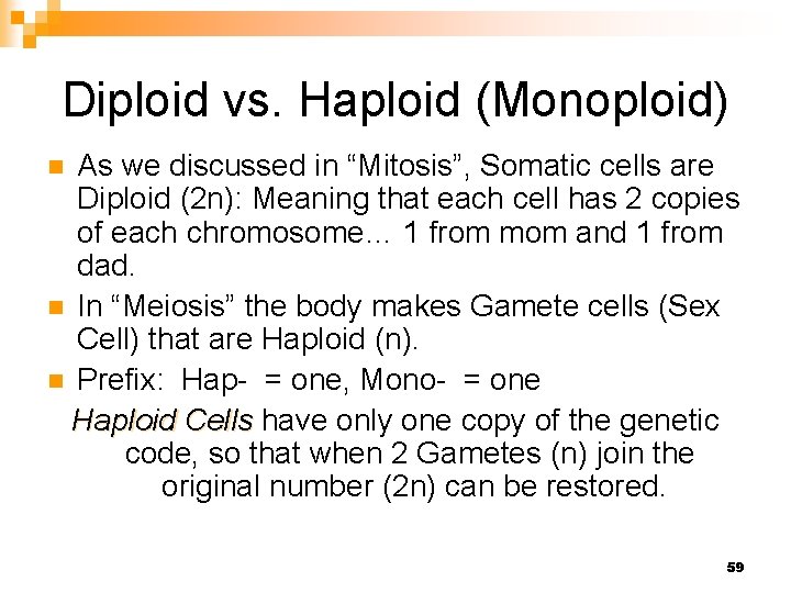 Diploid vs. Haploid (Monoploid) As we discussed in “Mitosis”, Somatic cells are Diploid (2