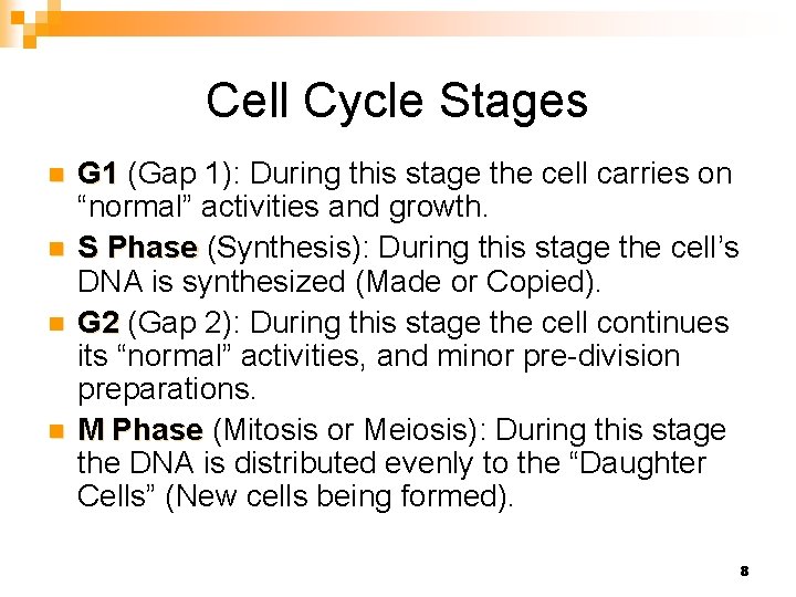 Cell Cycle Stages n n G 1 (Gap 1): During this stage the cell
