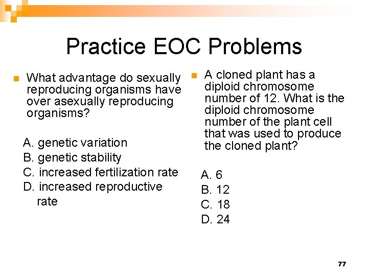Practice EOC Problems n What advantage do sexually reproducing organisms have over asexually reproducing