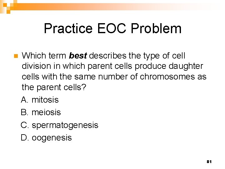Practice EOC Problem n Which term best describes the type of cell division in
