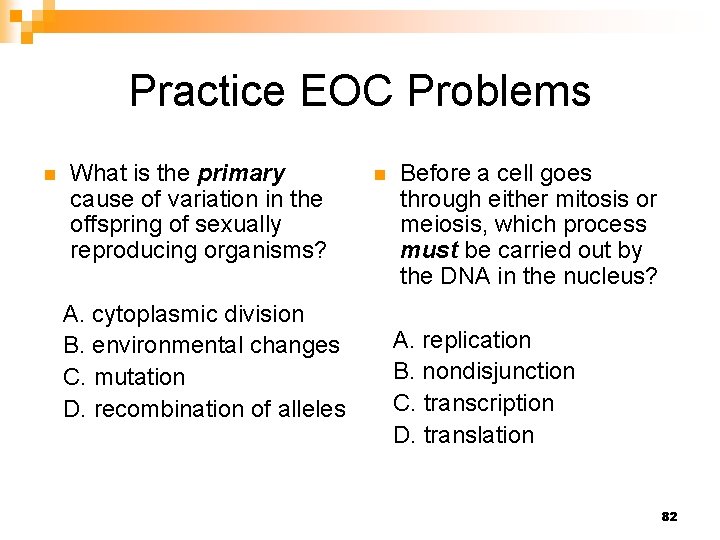 Practice EOC Problems n What is the primary cause of variation in the offspring