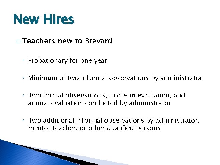 New Hires � Teachers new to Brevard ◦ Probationary for one year ◦ Minimum