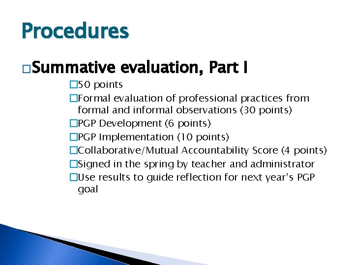 Procedures �Summative evaluation, Part I � 50 points �Formal evaluation of professional practices from