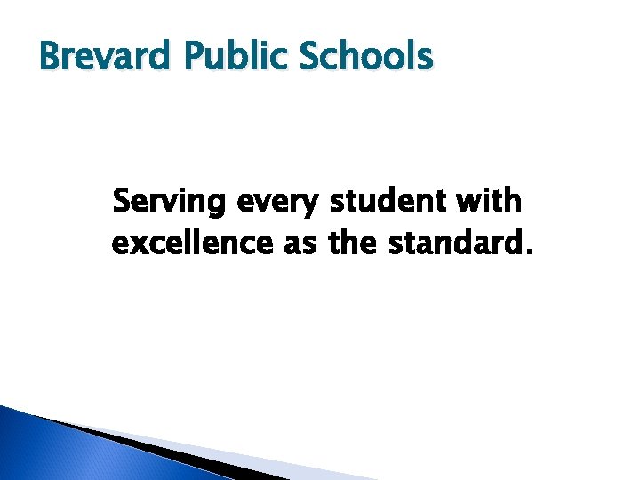 Brevard Public Schools Serving every student with excellence as the standard. 