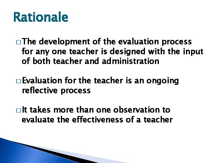Rationale � The development of the evaluation process for any one teacher is designed
