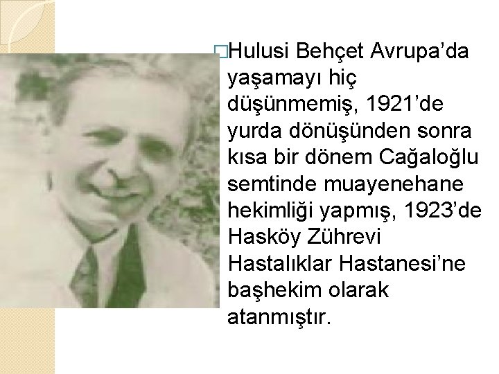 �Hulusi Behçet Avrupa’da yaşamayı hiç düşünmemiş, 1921’de yurda dönüşünden sonra kısa bir dönem Cağaloğlu