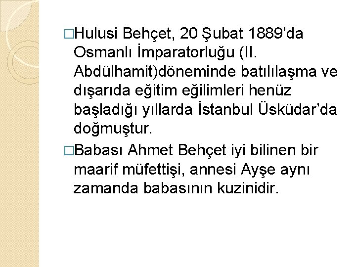 �Hulusi Behçet, 20 Şubat 1889’da Osmanlı İmparatorluğu (II. Abdülhamit)döneminde batılılaşma ve dışarıda eğitim eğilimleri