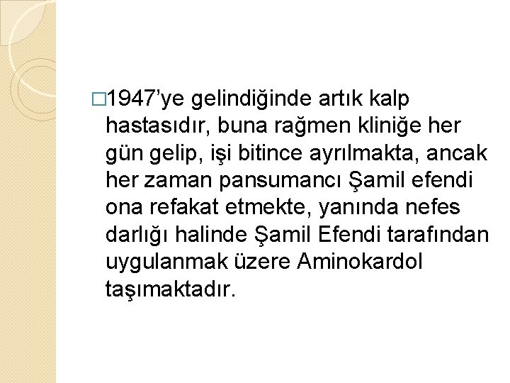 � 1947’ye gelindiğinde artık kalp hastasıdır, buna rağmen kliniğe her gün gelip, işi bitince