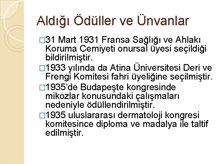 Aldığı Ödüller ve Ünvanlar � 31 Mart 1931 Fransa Sağlığı ve Ahlakı Koruma Cemiyeti