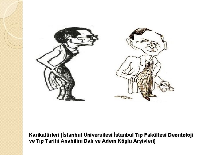 Karikatürleri (İstanbul Üniversitesi İstanbul Tıp Fakültesi Deontoloji ve Tıp Tarihi Anabilim Dalı ve Adem