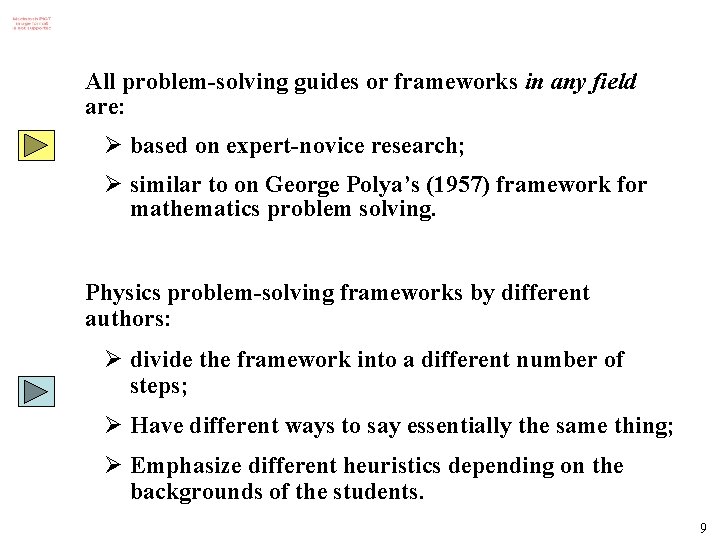 All problem-solving guides or frameworks in any field are: Ø based on expert-novice research;