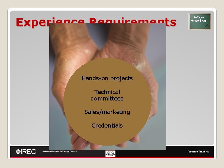 Experience Requirements Lesson: Experience Hands-on projects Technical committees Sales/marketing Credentials Assessor Training 