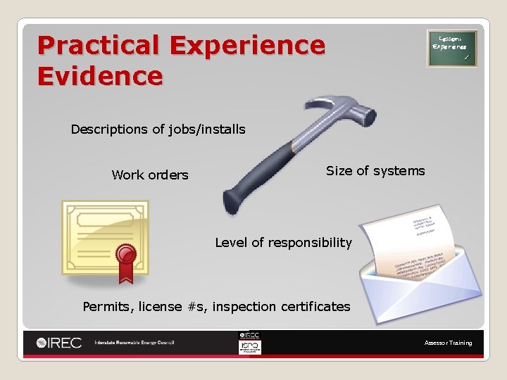 Practical Experience Evidence Lesson: Experience Descriptions of jobs/installs Work orders Size of systems Level