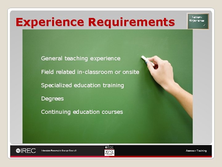 Experience Requirements Lesson: Experience General teaching experience Field related in-classroom or onsite Specialized education