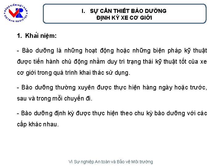 I. SỰ CẦN THIẾT BẢO DƯỠNG ĐỊNH KỲ XE CƠ GIỚI 1. Kha i