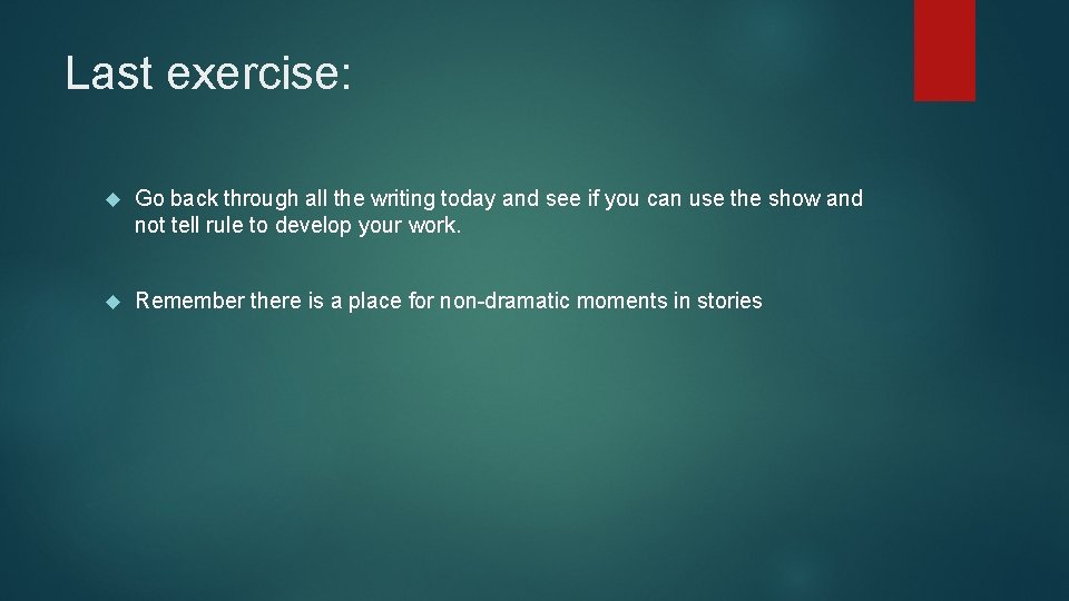 Last exercise: Go back through all the writing today and see if you can Last exercise: Go back through all the writing today and see if you can