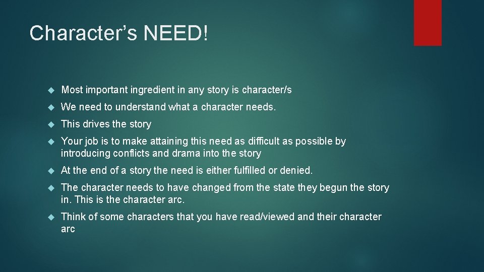 Character’s NEED! Most important ingredient in any story is character/s We need to understand Character’s NEED! Most important ingredient in any story is character/s We need to understand