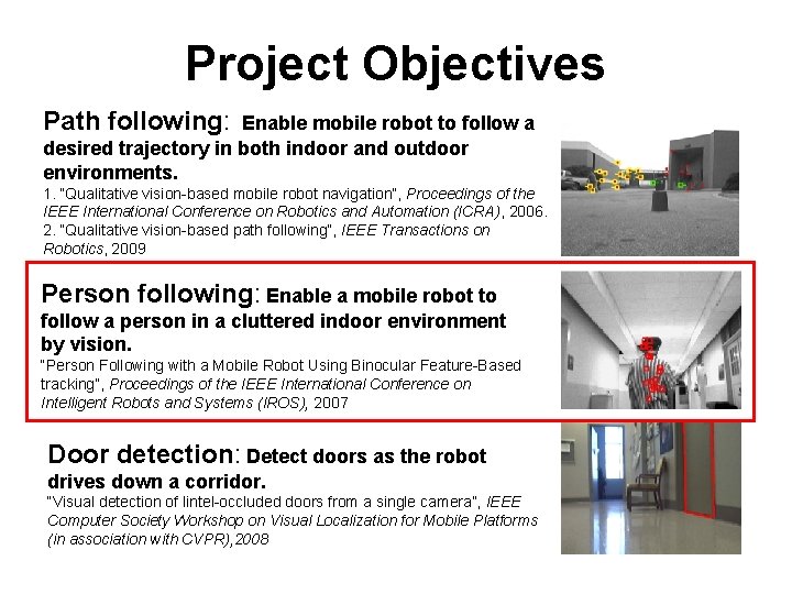Project Objectives Path following: Enable mobile robot to follow a desired trajectory in both
