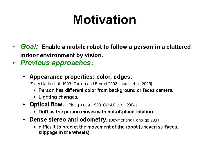 Motivation • Goal: Enable a mobile robot to follow a person in a cluttered
