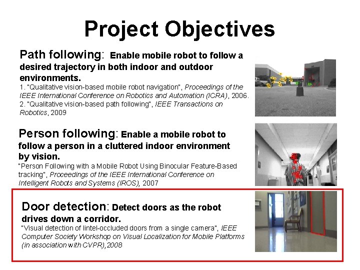 Project Objectives Path following: Enable mobile robot to follow a desired trajectory in both