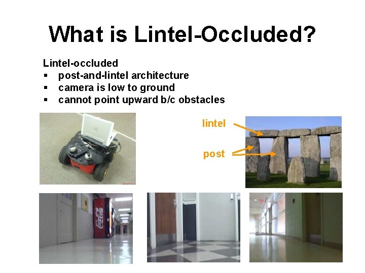 What is Lintel-Occluded? Lintel-occluded § post-and-lintel architecture § camera is low to ground §