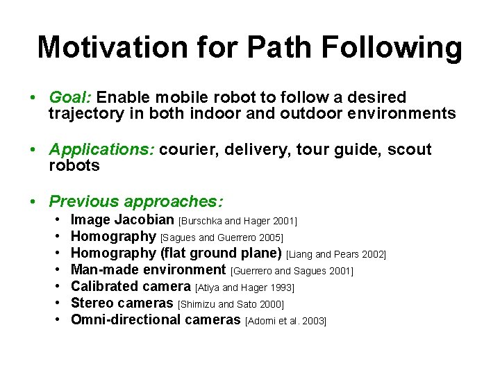 Motivation for Path Following • Goal: Enable mobile robot to follow a desired trajectory