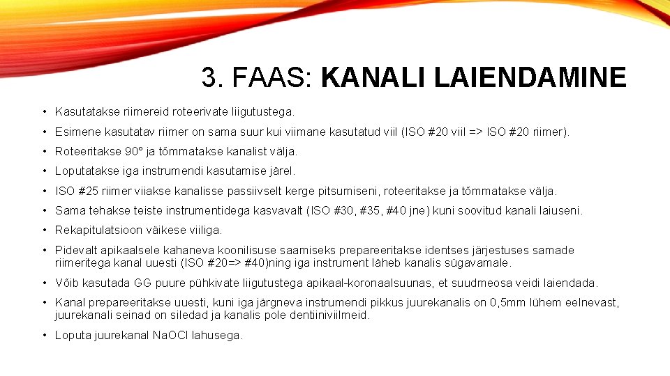 3. FAAS: KANALI LAIENDAMINE • Kasutatakse riimereid roteerivate liigutustega. • Esimene kasutatav riimer on 3. FAAS: KANALI LAIENDAMINE • Kasutatakse riimereid roteerivate liigutustega. • Esimene kasutatav riimer on