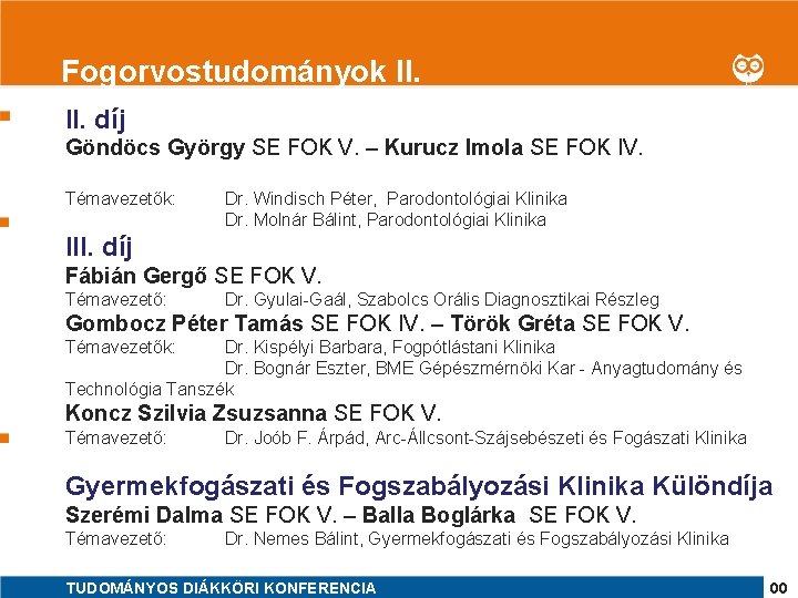 1 Fogorvostudományok II. díj Göndöcs György SE FOK V. – Kurucz Imola SE FOK