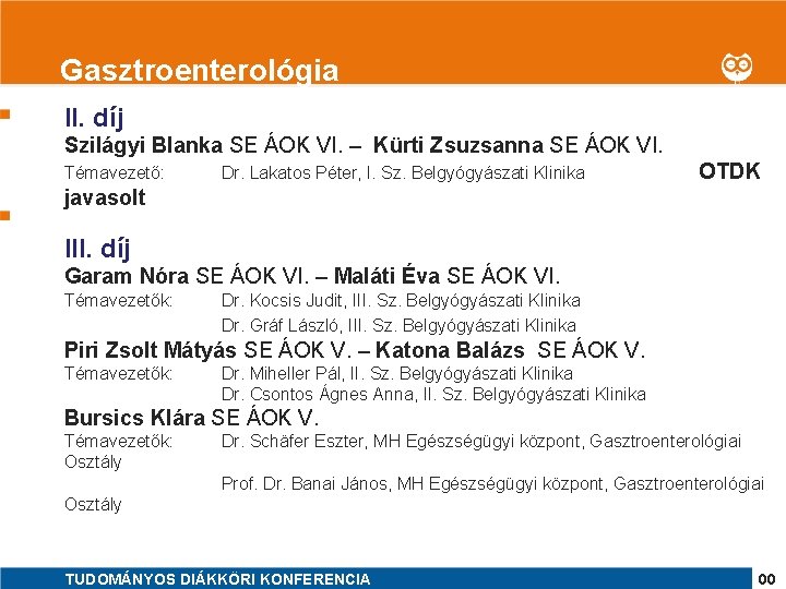 Gasztroenterológia 1 II. díj Szilágyi Blanka SE ÁOK VI. – Kürti Zsuzsanna SE ÁOK